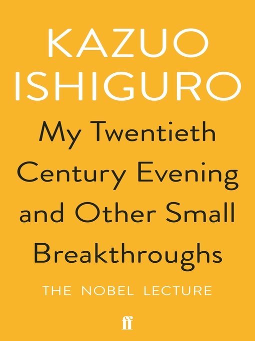 Title details for My Twentieth Century Evening and Other Small Breakthroughs by Kazuo Ishiguro - Available